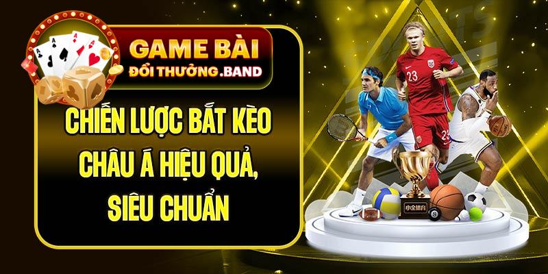 Chiến Lược Bắt Kèo Châu Á Hiệu Quả, Siêu Chuẩn