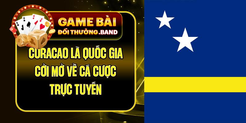 Curacao là quốc gia cởi mở về cá cược trực tuyến