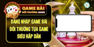 Đăng Nhập Game Bài Đổi Thưởng Tựa Game Siêu Hấp Dẫn