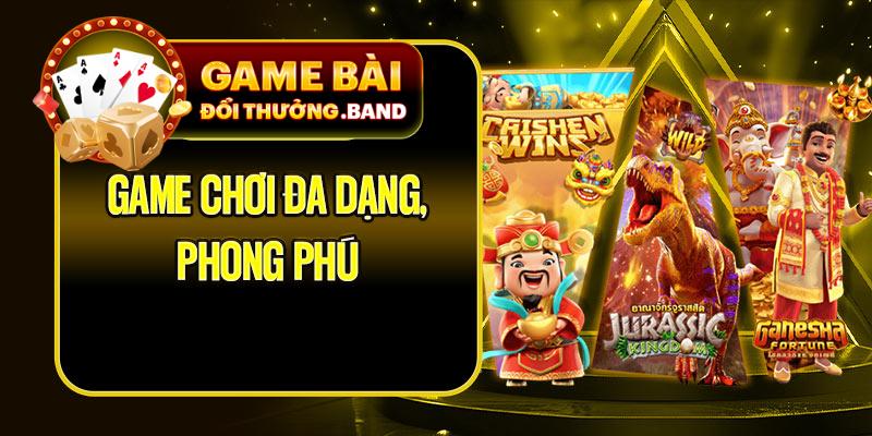 Game chơi đa dạng, phong phú