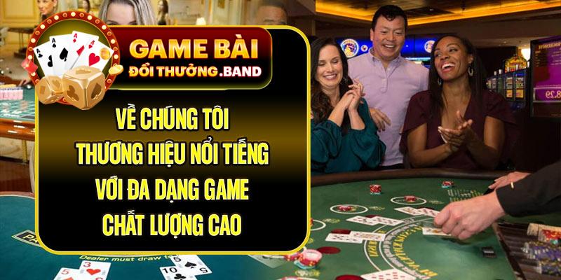 Về chúng tôi - Thương hiệu band nổi tiếng với đa dạng game chất lượng cao