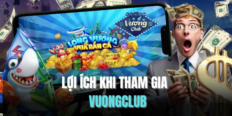 Lợi ích khi tham gia VuongClub