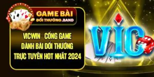 VicWin - Cổng Game Đánh Bài Đổi Thưởng Trực Tuyến Hot Nhất 2024