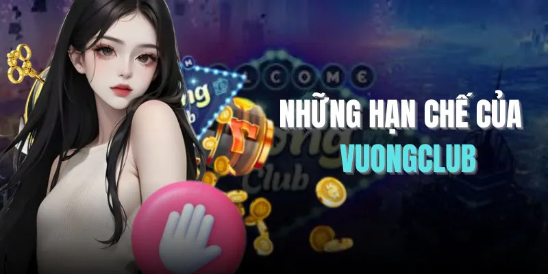 Những hạn chế của VuongClub